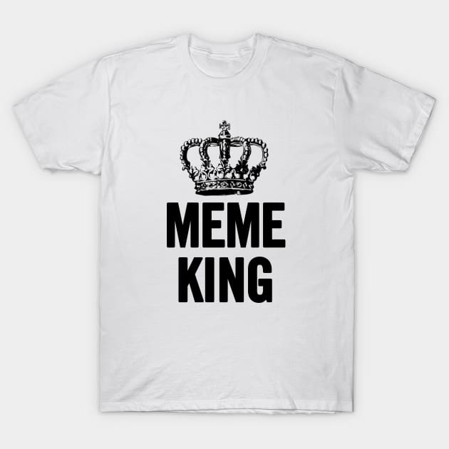 Meme King T-Shirt by sergiovarela